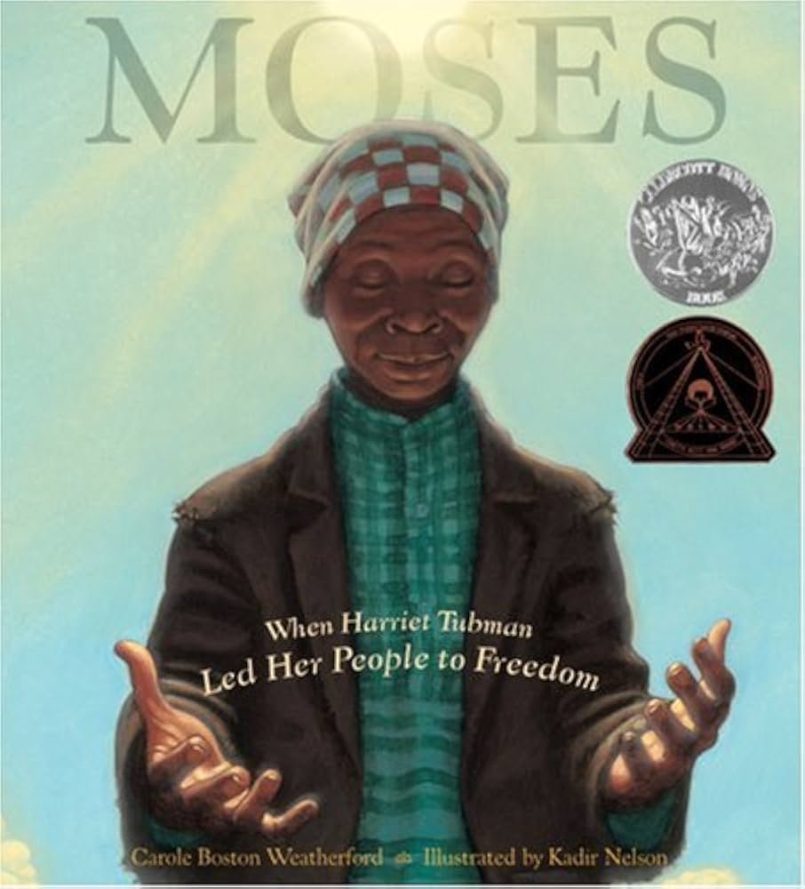 Moses: When Harriet Tubman Led Her People to Freedom